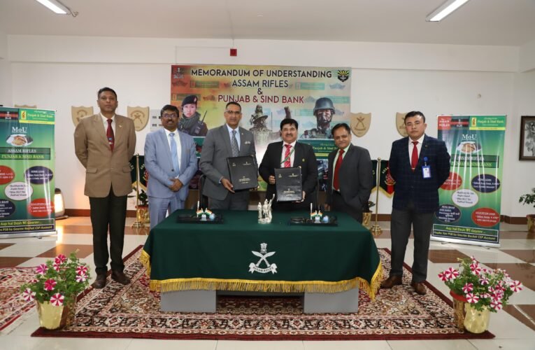 PUNJAB & SIND BANK INKS MoU WITH ASSAM RIFLES.